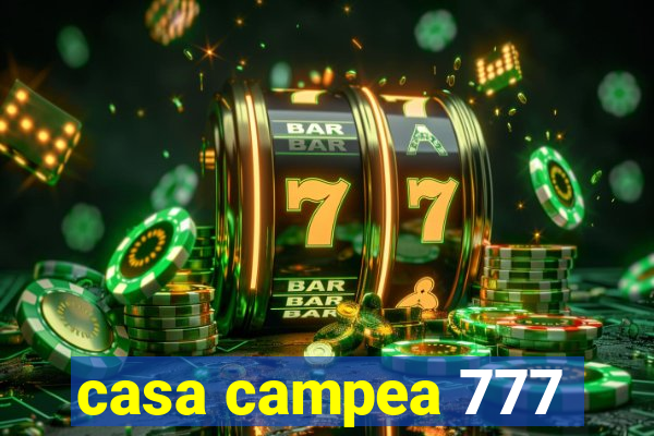 casa campea 777